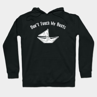 Don't Touch My Boats Hoodie